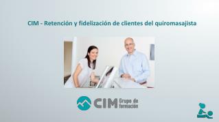 CIM - Retención y fidelización de clientes del quiromasajista