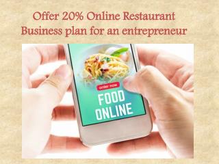 Offer 20% Online Restaurant Business plan for an entrepreneur