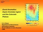 Geoid Anomalies: Aspen Anomaly region and the Colorado Plateau