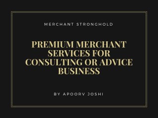Premium Merchant Services for Consulting or Advice Business