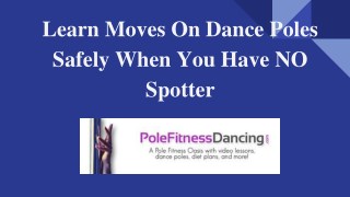Learn Moves On Dance Poles Safely When You Have NO Spotter