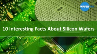 10 Interesting Facts About Silicon Wafers