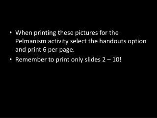 When printing these pictures for the Pelmanism activity select the handouts option and print 6 per page. Remember to pri