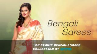 TOP ETHNIC BENGALI SAREE COLLECTION AT AMMK