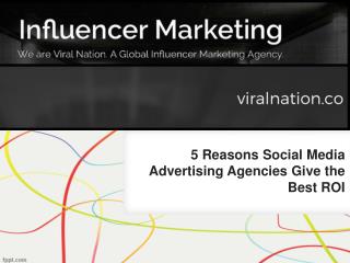 5 Reasons Social Media Advertising Agencies Give the Best ROI