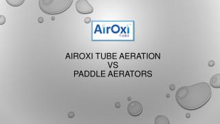 Comparison between AirOxi Tube Aeration Vs Paddle Aerators