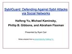 SybilGuard: Defending Against Sybil Attacks via Social Networks