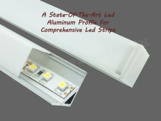 A State-Of-The-Art Led Aluminum Profile For Comprehensive Led Strips