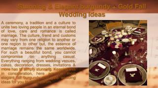 Stunning & Elegant burgundy Gold Fall Wedding Ideas