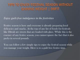 Tips to Enjoy Festival Season without Gaining Weight | 98Fit