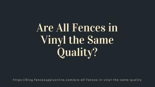 Are All Fences in Vinyl the Same Quality?