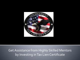 Get Assistance from Highly Skilled Mentors by Investing in Tax Lien Certificate