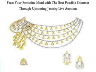 Feast Your Feminine Mind with The Best Possible Shimmer Through Upcoming Jewelry Live Auctions