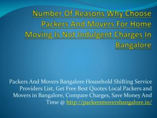 Number Of Reasons Why Choose Packers And Movers For Home Moving Is Not Indulgent Charges In Bangalore