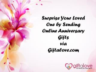 Surprise Your Loved One by Sending Online Anniversary Gifts via Giftalove.com