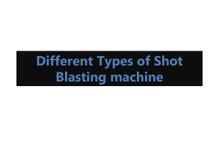 Different Types of ShotBlasting and Brief Description