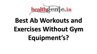 Best Workouts and Exercises For Ab Improvements Without Gym Equipment’s?