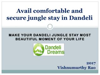 Avail comfortable and secure jungle stay in Dandeli