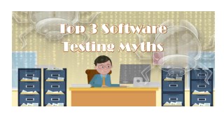 Top 3 Software Testing Myths