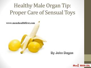 Healthy Male Organ Tip: Proper Care of Sensual Toys