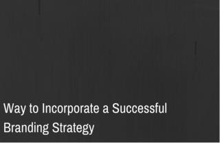 5 Way to Incorporate a Successful Branding Strategy | Newton Consulting