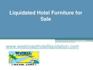 Liquidated Hotel Furniture for Sale - www.westcoasthotelliquidation.com