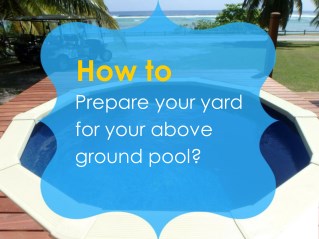 How to prepare your yard for your Above Ground Pool