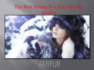 The Best Winter Fox Fur Hats By Amifur
