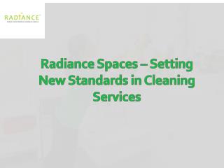 Radiance Spaces – Setting New Standards in Cleaning Services