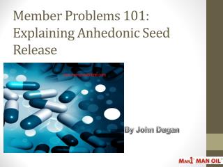 Member Problems 101: Explaining Anhedonic Seed Release