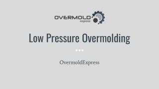 Low Pressure Overmolding