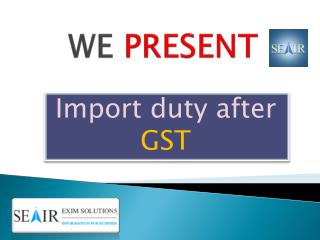 Know How to Calculate Import Duty after GST with custom import duty