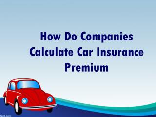 How Do Companies Calculate Car Insurance Premium