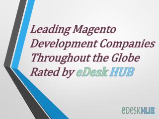Leading Magento Development Companies Throughout the Globe Rated by eDesk HUB