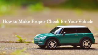 How to Make Proper Check for Your Vehicle