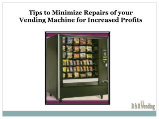 Tips to Minimize Repairs of your Vending Machine for Increased Profits