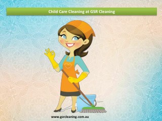 Child Care Cleaning at GSR Cleaning