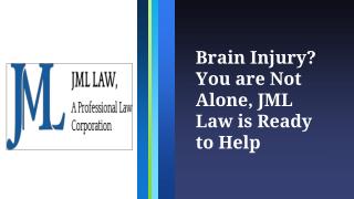 Brain Injury? You are Not Alone, JML Law is Ready to Help