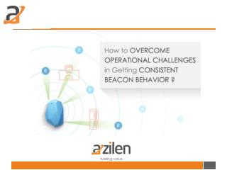 How to Overcome Operational Challenges in Getting Consistent Beacon Behavior?