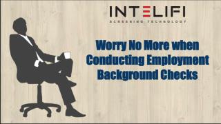 Worry No More when Conducting Employment Background Checks