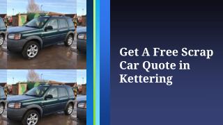 Get A Free Scrap Car Quote in Kettering