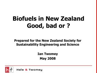 Biofuels in New Zealand Good, bad or ?