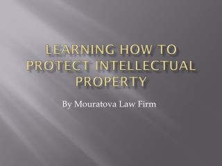 Learning How To Protect Intellectual Property!