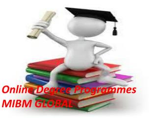 Online Degree Programmes more to discuss to MIBM GLOBAL