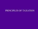 PRINCIPLES OF TAXATION