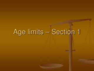 Age limits – Section 1