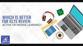 Which is better for IELTS Review: Active of Passive Learning?