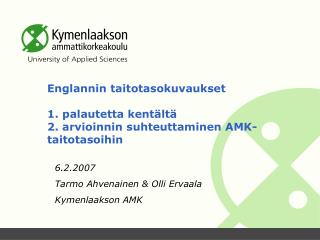 Englannin taitotasokuvaukset 1. palautetta kentältä 2. arvioinnin suhteuttaminen AMK-taitotasoihin