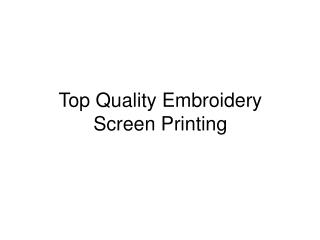 Top Quality Embroidery Screen Printing