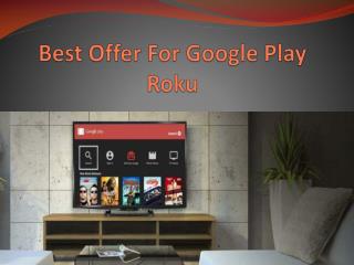 Now stream Google Play on your Roku